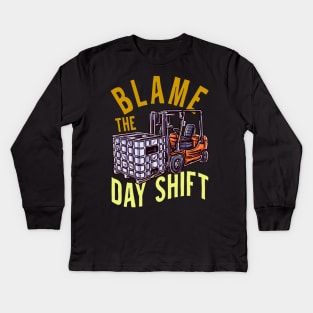 Blame The Day Shift - Fun Humour Forklift Driver Kids Long Sleeve T-Shirt